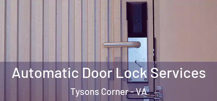  Automatic Door Lock Services Tysons Corner - VA