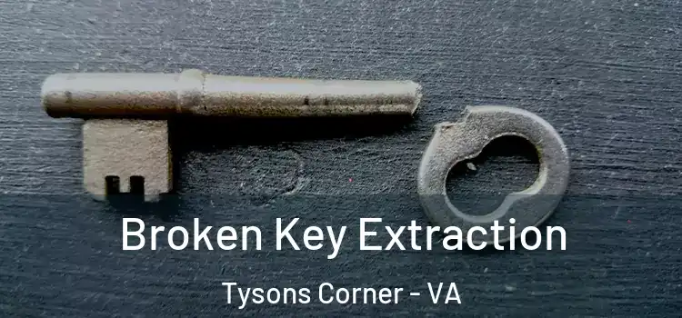  Broken Key Extraction Tysons Corner - VA