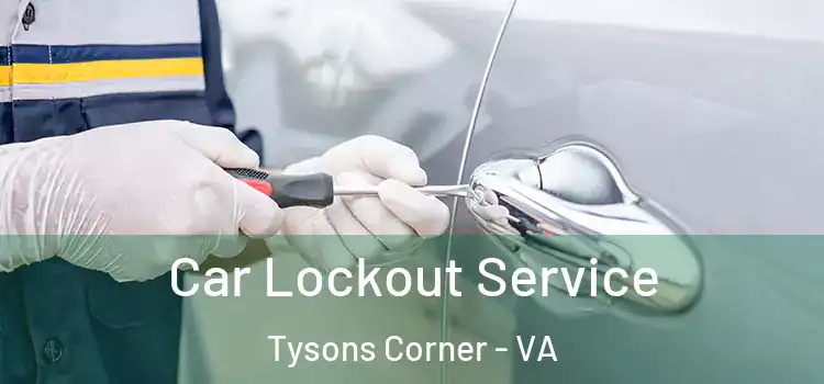  Car Lockout Service Tysons Corner - VA