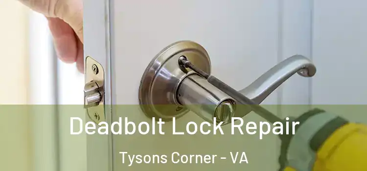  Deadbolt Lock Repair Tysons Corner - VA