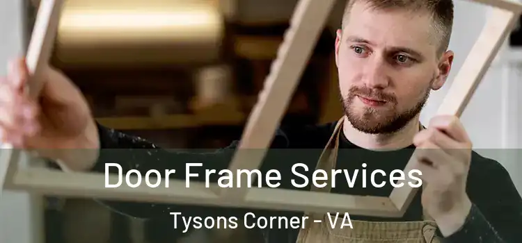  Door Frame Services Tysons Corner - VA
