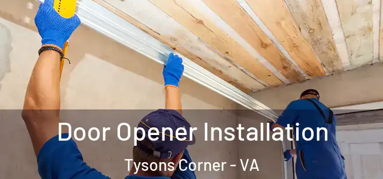  Door Opener Installation Tysons Corner - VA