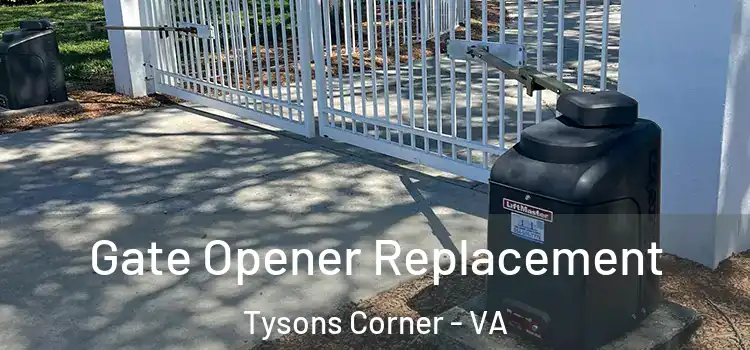 Gate Opener Replacement Tysons Corner - VA
