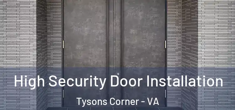  High Security Door Installation Tysons Corner - VA