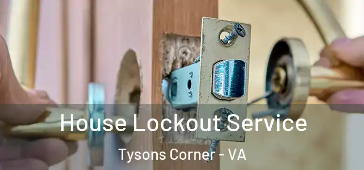  House Lockout Service Tysons Corner - VA