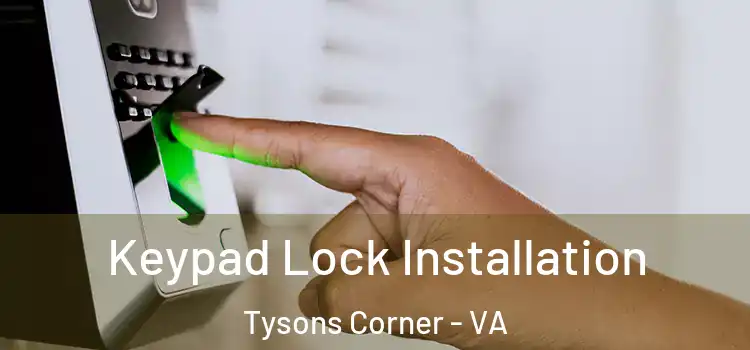 Keypad Lock Installation Tysons Corner - VA