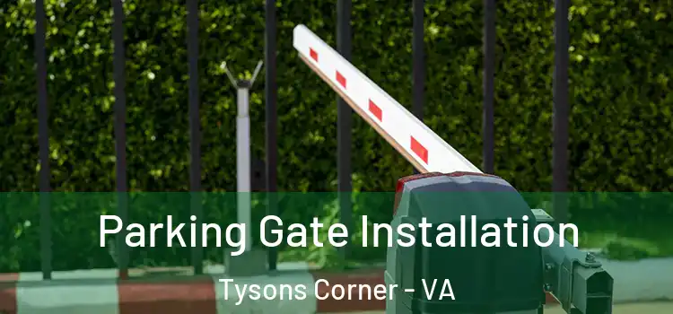  Parking Gate Installation Tysons Corner - VA