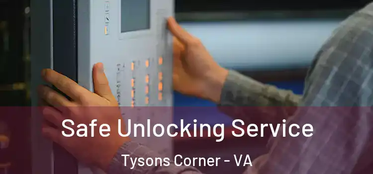  Safe Unlocking Service Tysons Corner - VA