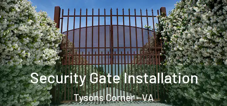  Security Gate Installation Tysons Corner - VA