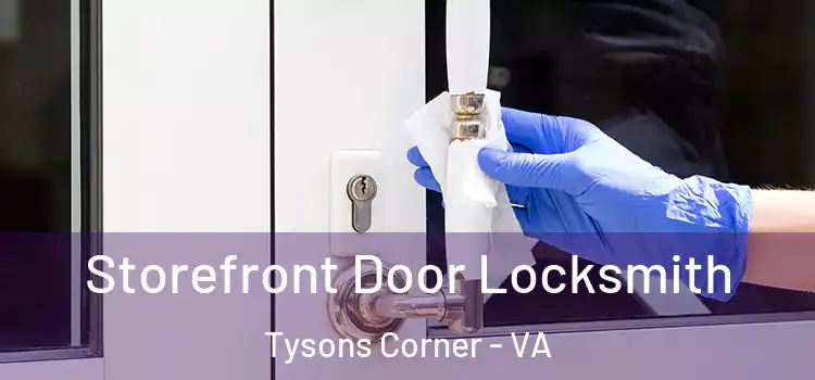 Storefront Door Locksmith Tysons Corner - VA