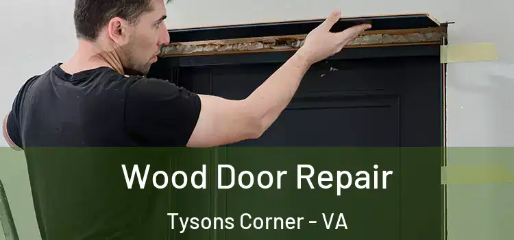  Wood Door Repair Tysons Corner - VA